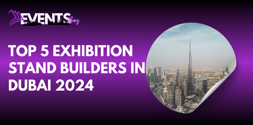 Top 5 Exhibition Stand Builders in Dubai 2024