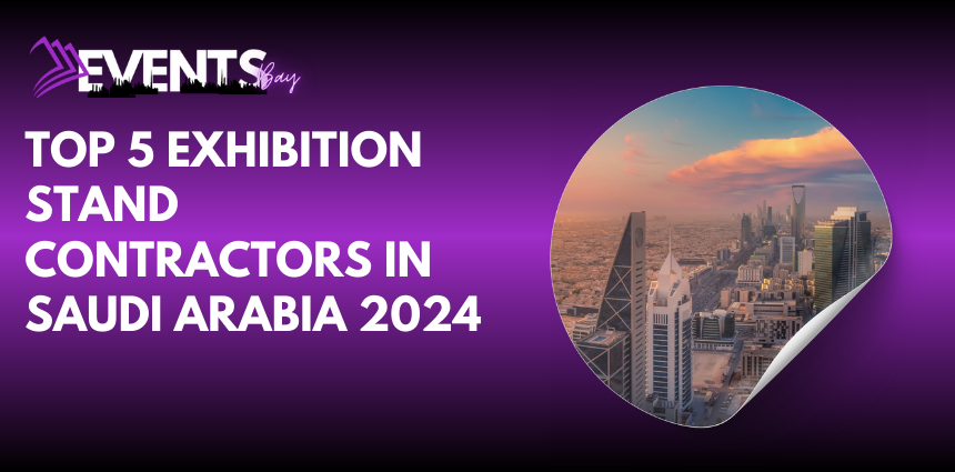Top 5 Exhibition Stand Contractors in Saudi Arabia 2024