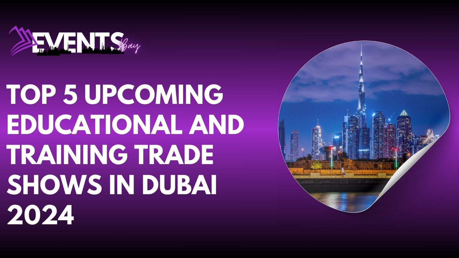 Top 5 Upcoming Educational and Training Trade Shows in Dubai 2024