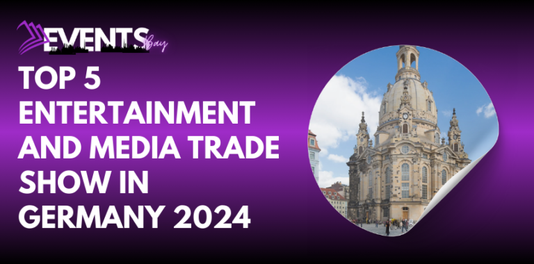 Top 5 Entertainment and Media Trade Shows in Germany 2024 - EVENTS BAY