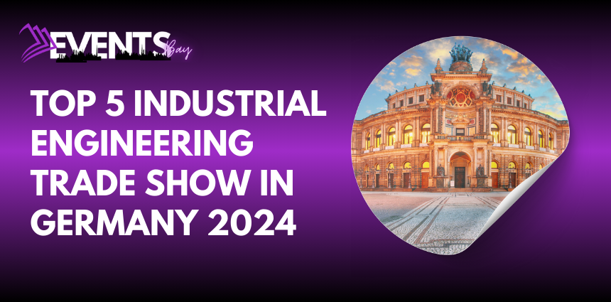 Top 5 Industrial Engineering Trade Shows in Germany 2024