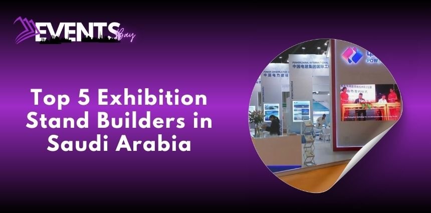 Top 5 Exhibition Stand Builders in Saudi Arabia